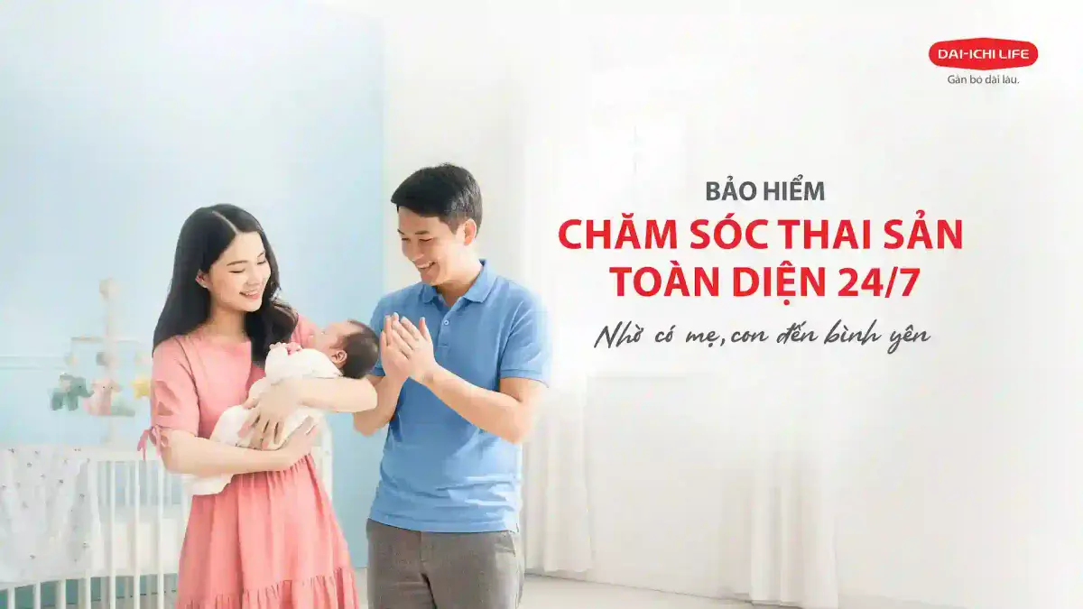 Bảo hiểm thai sản Dai-ichi Life Việt Nam - Chăm sóc toàn diện